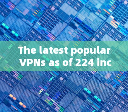 The latest popular VPNs as of 224 include: The latest popular VPNs as of 224 include: